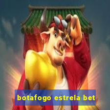 botafogo estrela bet